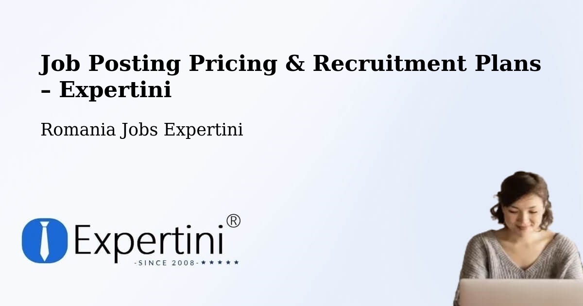 Job Posting Pricing & Recruitment Plans – Dobrun - Dobrun, Romania Jobs Expertini
